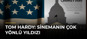 Tom Hardy: Sinemanın Çok Yönlü Yıldızı