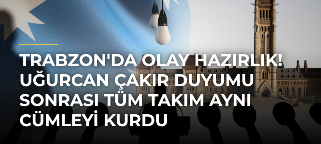 Trabzon’da olay hazırlık! Uğurcan Çakır duyumu sonrası tüm takım aynı cümleyi kurdu