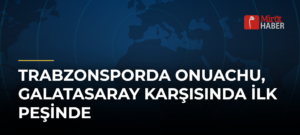 Trabzonsporda Onuachu, Galatasaray Karşısında İlk Peşinde