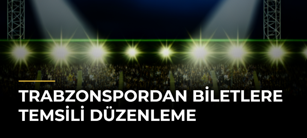 Trabzonspordan Biletlere Temsili Düzenleme