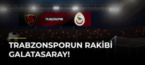 Trabzonsporun rakibi Galatasaray!