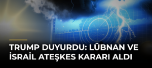 Trump Duyurdu: Lübnan ve İsrail Ateşkes Kararı Aldı
