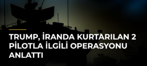 Trump, İranda Kurtarılan 2 Pilotla İlgili Operasyonu Anlattı