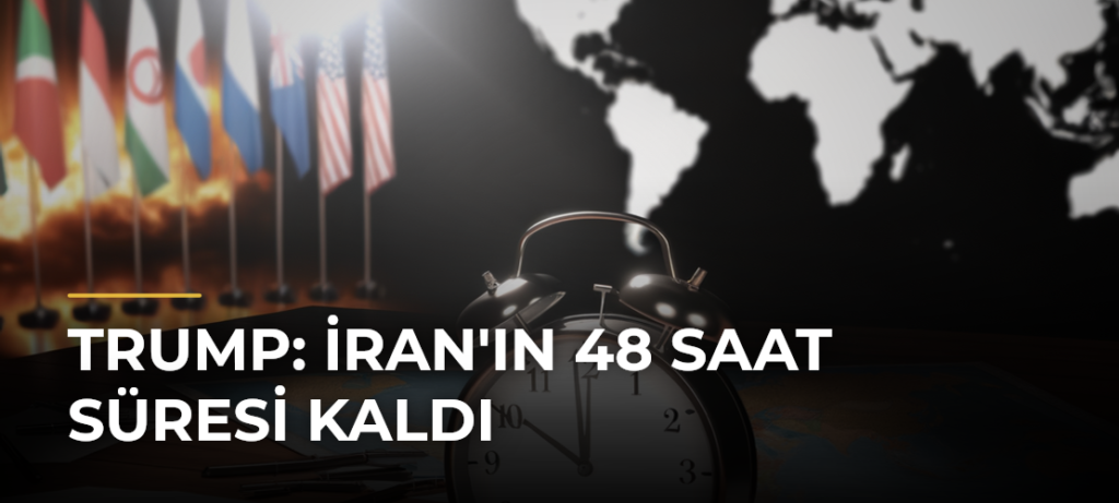 Trump: İran’ın 48 Saat Süresi Kaldı