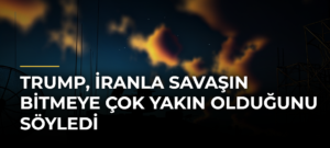 Trump, İranla savaşın bitmeye çok yakın olduğunu söyledi