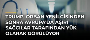Trump, Orban Yenilgisinden Sonra Avrupa’da Aşırı Sağcılar Tarafından Yük Olarak Görülüyor