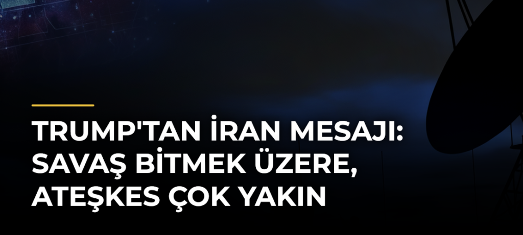 Trump’tan İran mesajı: Savaş bitmek üzere, ateşkes çok yakın
