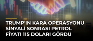 Trump’ın kara operasyonu sinyali sonrası petrol fiyatı 115 doları gördü