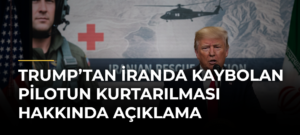 Trump’tan İranda kaybolan pilotun kurtarılması hakkında açıklama