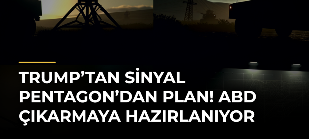 Trump’tan sinyal Pentagon’dan plan! ABD çıkarmaya hazırlanıyor