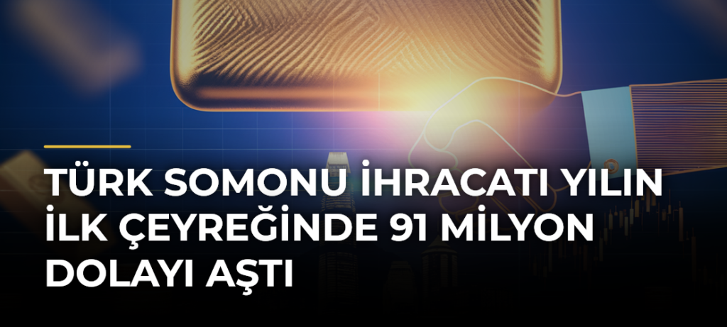 Türk Somonu İhracatı Yılın İlk Çeyreğinde 91 Milyon Dolayı Aştı