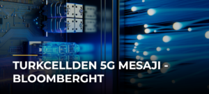 Turkcellden 5G Mesajı – Bloomberght