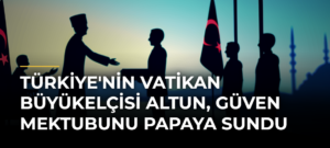 Türkiye’nin Vatikan Büyükelçisi Altun, güven mektubunu Papaya sundu