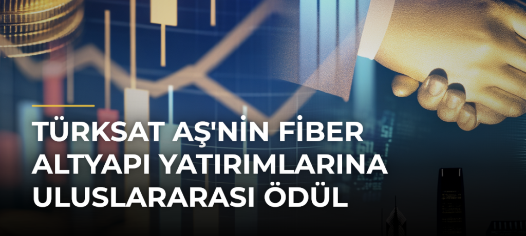Türksat AŞ’nin Fiber Altyapı Yatırımlarına Uluslararası Ödül