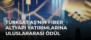 Türksat AŞ’nin Fiber Altyapı Yatırımlarına Uluslararası Ödül