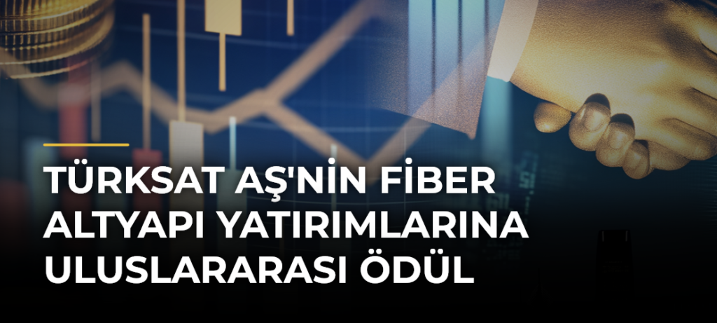 Türksat AŞ’nin Fiber Altyapı Yatırımlarına Uluslararası Ödül