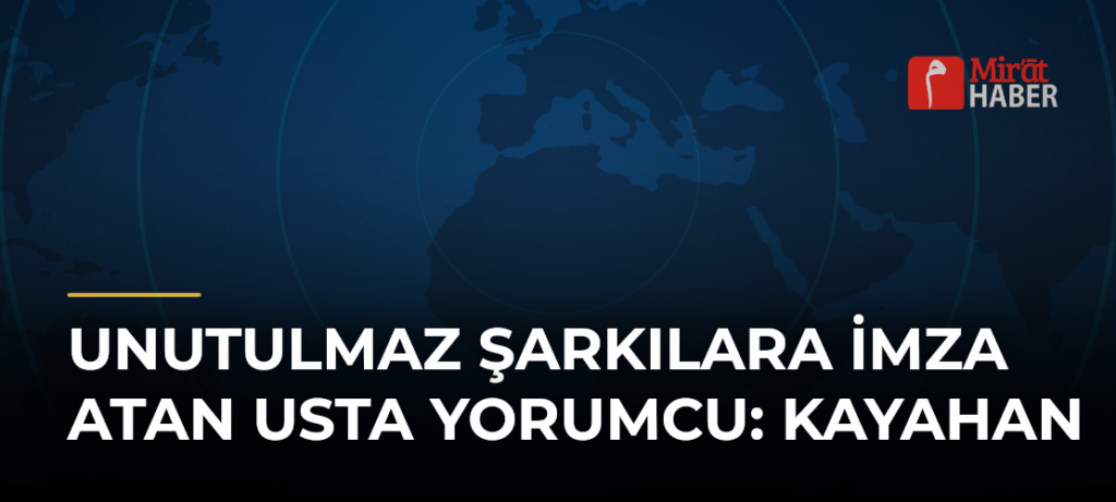 Unutulmaz Şarkılara İmza Atan Usta Yorumcu: Kayahan