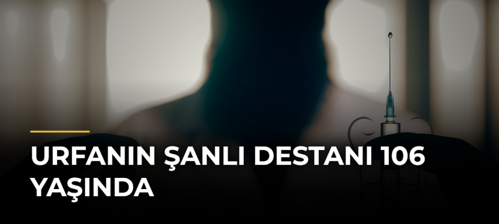 Urfanın Şanlı Destanı 106 Yaşında