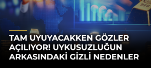 Tam uyuyacakken gözler açılıyor! Uykusuzluğun arkasındaki gizli nedenler