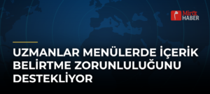 Uzmanlar Menülerde İçerik Belirtme Zorunluluğunu Destekliyor
