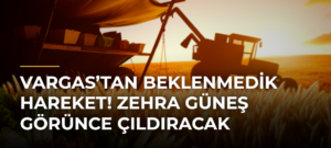 Vargas’tan Beklenmedik Hareket! Zehra Güneş Görünce Çıldıracak