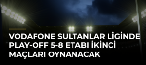 Vodafone Sultanlar Liginde Play-off 5-8 Etabı İkinci Maçları Oynanacak