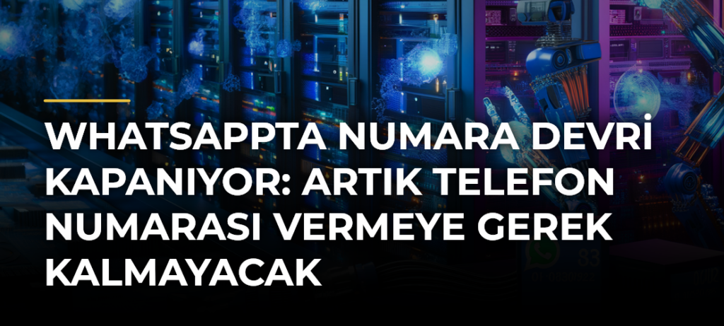 WhatsAppta numara devri kapanıyor: Artık telefon numarası vermeye gerek kalmayacak