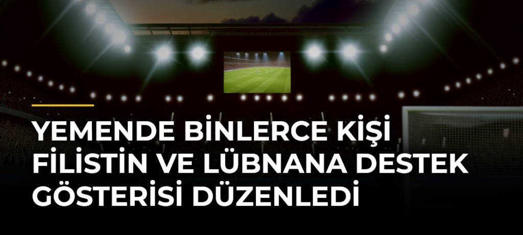 Yemende binlerce kişi Filistin ve Lübnana destek gösterisi düzenledi