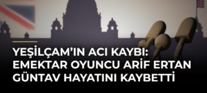 Yeşilçam’ın acı kaybı: Emektar oyuncu Arif Ertan Güntav hayatını kaybetti