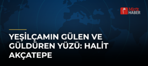 Yeşilçamın Gülen ve Güldüren Yüzü: Halit Akçatepe