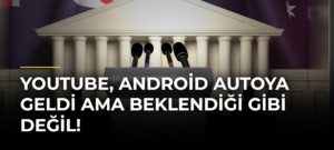 YouTube, Android Autoya geldi ama beklendiği gibi değil!