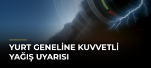 Yurt Geneline Kuvvetli Yağış Uyarısı