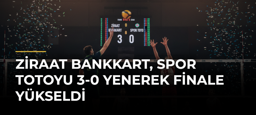 Ziraat Bankkart, Spor Totoyu 3-0 Yenerek Finale Yükseldi
