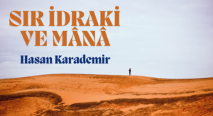 SIR İDRAKİ VE MÂNÂ