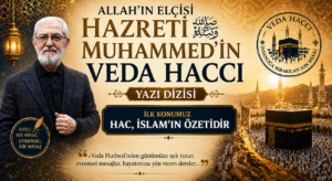 ALLAH’IN ELÇİSİ HZ. MUHAMMED’İN (SAV)  VEDÂ HACCI