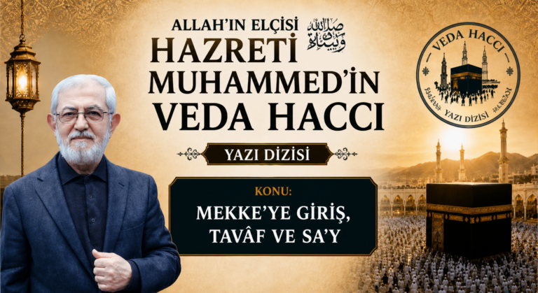 MEKKE’YE GİRİŞ, TAVÂF VE SA’Y