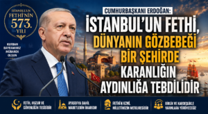 Erdoğan: “İstanbul’un Fethi, Karanlığın Aydınlığa Tebdilidir”