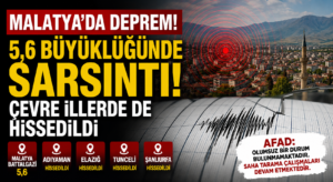 Malatya’da 5,6 Büyüklüğünde Deprem: Çevre İllerde de Hissedildi