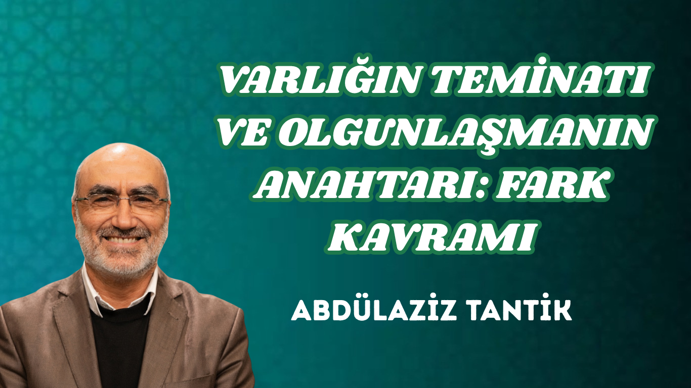 VARLIĞIN TEMİNATI VE OLGUNLAŞMANIN ANAHTARI: FARK KAVRAMI