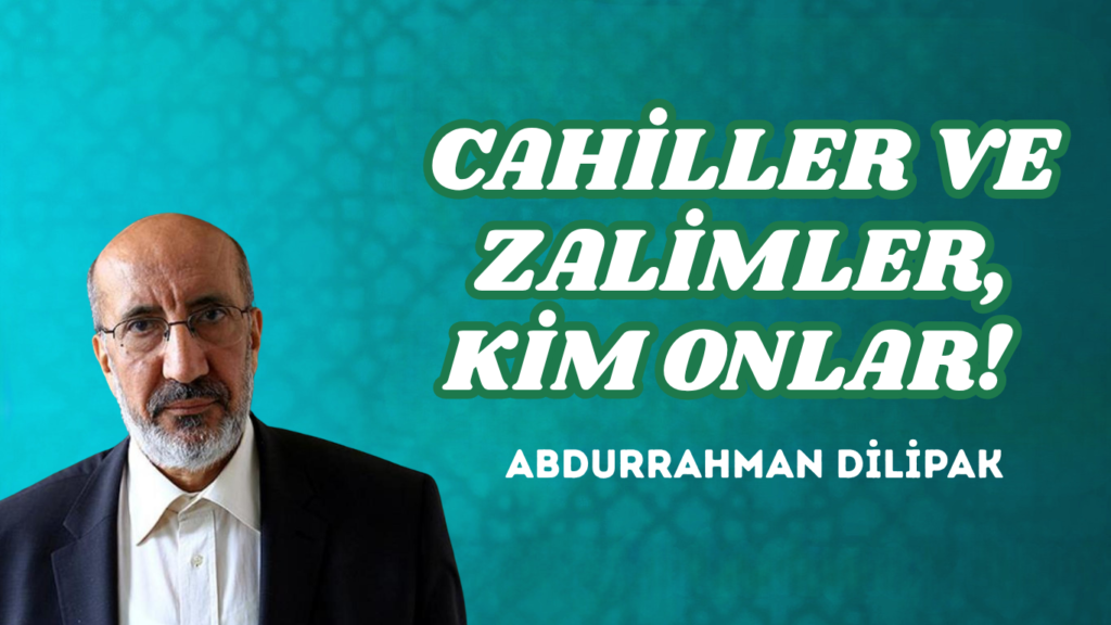 CAHİLLER VE ZALİMLER, KİM ONLAR?