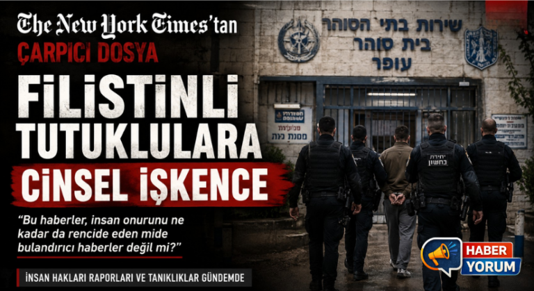 The New York Times’tan Çarpıcı Dosya: Filistinli Tutuklulara Cinsel İşkence