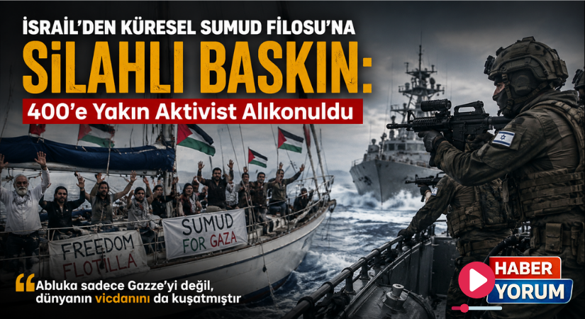 İsrail’den Küresel Sumud Filosu’na Silahlı Baskın: 400’e Yakın Aktivist Alıkonuldu