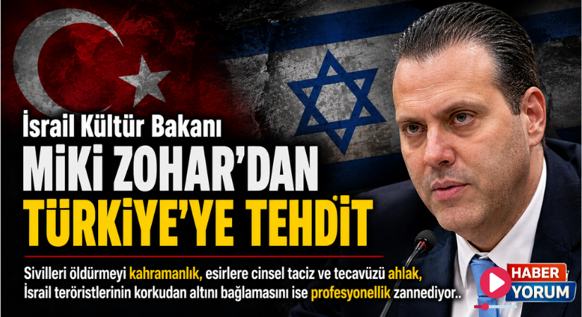 İsrail Kültür Bakanı Miki Zohar’dan Türkiye’ye Tehdit Gibi Sözler