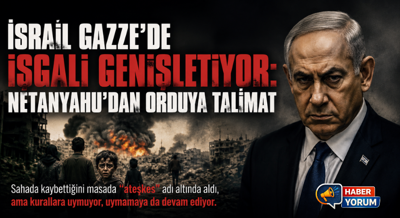Netanyahu’dan Yeni İşgal Talimatı: Gazze’de Hedef Yüzde 70