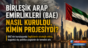 Birleşik Arap Emirlikleri (BAE)Nasıl Kuruldu, Kimin Projesiydi?