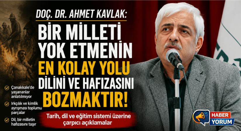Doç. Dr. Ahmet Kavlak: “Bir Milleti Yok Etmenin En Kolay Yolu Dilini ve Hafızasını Bozmaktır”