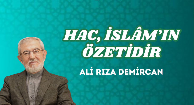 HAC, İSLÂM’IN ÖZETİDİR