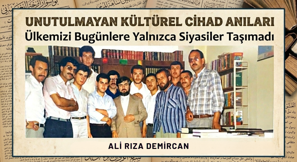 UNUTULMAYAN KÜLTÜREL CİHAD ANILARI