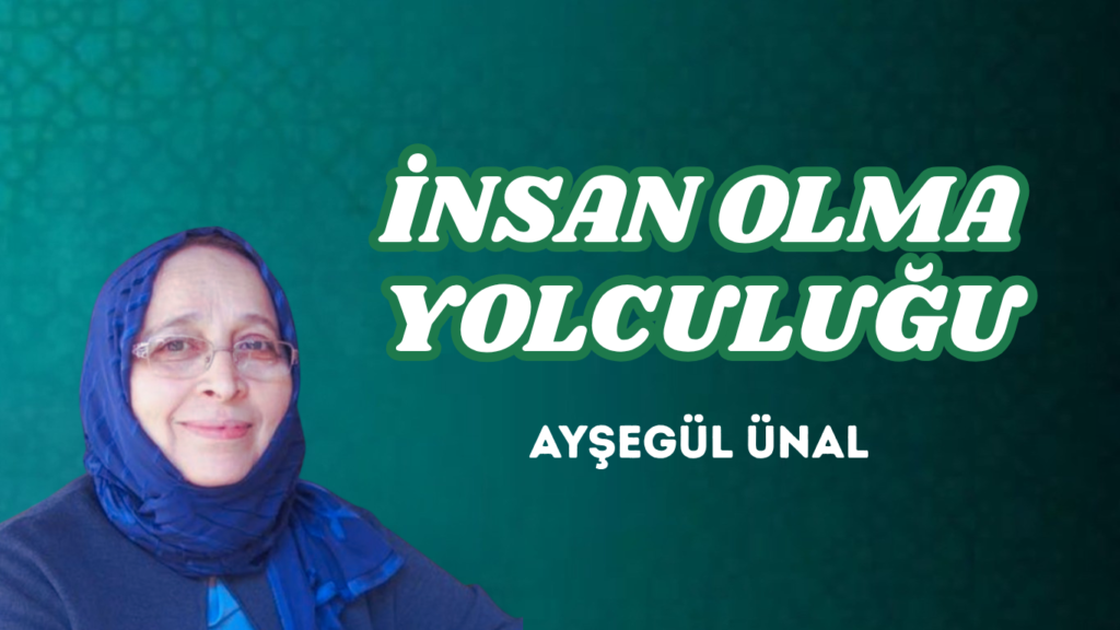 İNSAN OLMA YOLCULUĞU