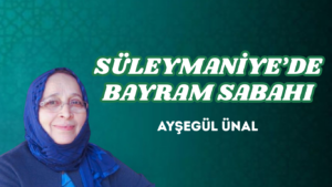 SÜLEYMANİYE’DE BAYRAM SABAHI